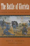 La bataille de Glorieta : La victoire de l'Union dans l'Ouest - The Battle of Glorieta: Union Victory in the West