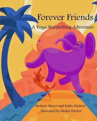 A Yoga Storytelling Adventure : Amis pour toujours (lauréat du prix Mom's Choice) - A Yoga Storytelling Adventure: Forever Friends (Mom's Choice Award Winner)