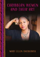 Les femmes des Caraïbes et leur art : Une encyclopédie - Caribbean Women and Their Art: An Encyclopedia