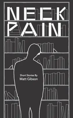 Neck Pain : Short Stories (en anglais) - Neck Pain: Short Stories