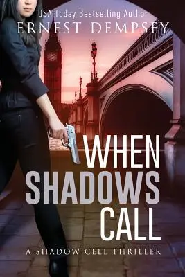 Quand les ombres appellent : Un thriller de la cellule de l'ombre - When Shadows Call: A Shadow Cell Thriller