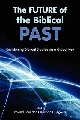 L'avenir du passé biblique : Envisager les études bibliques sur une base mondiale - The Future of the Biblical Past: Envisioning Biblical Studies on a Global Key