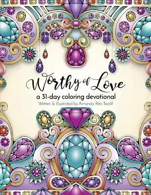 Digne de l'amour : Un voyage de 31 jours en coloriage - Worthy of Love: A 31 Day Coloring Journey