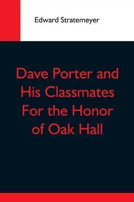 Dave Porter et ses camarades de classe pour l'honneur d'Oak Hall - Dave Porter And His Classmates For The Honor Of Oak Hall