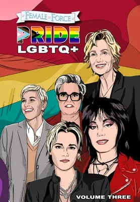 Force féminine : Pride LGBTQ+ : Ellen DeGeneres, Joan Jett, Kristen Stewart, Jane Lynch et Rosie O'Donnell - Female Force: Pride LGBTQ+: Ellen DeGeneres, Joan Jett, Kristen Stewart, Jane Lynch and Rosie O'Donnell