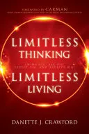 Penser sans limites, vivre sans limites : Penser grand, demander grand, attendre grand et recevoir grand ! - Limitless Thinking, Limitless Living: Think Big, Ask Big, Expect Big, and Receive Big!