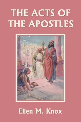 Les Actes des Apôtres (Yesterday's Classics) - The Acts of the Apostles (Yesterday's Classics)