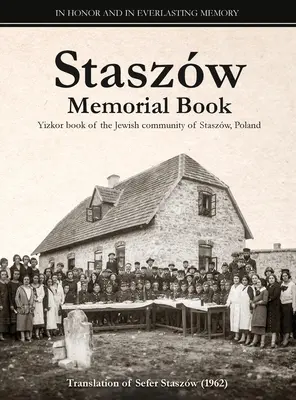 Livre commémoratif de Staszw : Traduction du Sefer Staszw (Le livre de Staszw) - Staszw Memorial Book: Translation of Sefer Staszw (The Staszw Book)