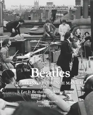 Le manuel de référence des enregistrements des Beatles : Volume 5 : Let It Be jusqu'à Abbey Road (1969 - 1970) - The Beatles Recording Reference Manual: Volume 5: Let It Be through Abbey Road (1969 - 1970)