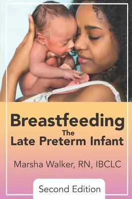 L'allaitement du nourrisson en fin de prématurité - Breastfeeding the Late Preterm Infant