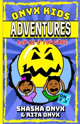 Aventures d'Onyx Kids : Pop Me If You Dare - Onyx Kids Adventures: Pop Me If You Dare
