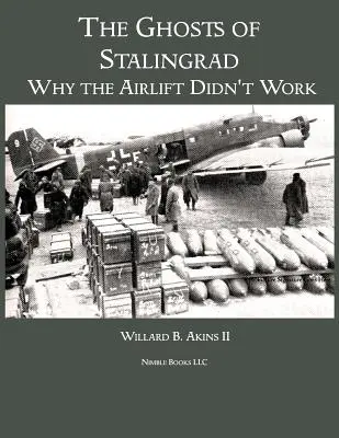 Les fantômes de Stalingrad : Pourquoi le pont aérien n'a pas fonctionné - The Ghosts of Stalingrad: Why the Airlift Didn't Work