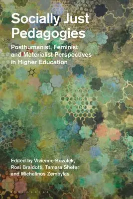 Pédagogies socialement justes : Perspectives posthumanistes, féministes et matérialistes dans l'enseignement supérieur - Socially Just Pedagogies: Posthumanist, Feminist and Materialist Perspectives in Higher Education