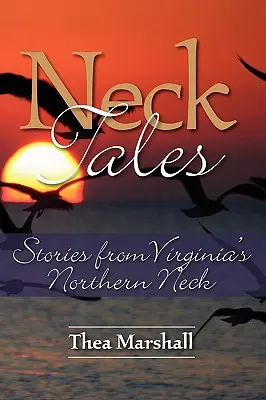 Neck Tales : Histoires du nord de la Virginie - Neck Tales: Stories from Virginia's Northern Neck