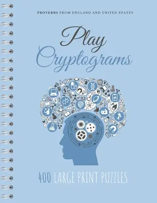 Jouer aux cryptogrammes : Cryptogrammes pour débutants, cryptogrammes moyens faciles, familles de cryptogrammes, livres de puzzles, cryptogrammes simples - Play Cryptograms: Beginner cryptograms, easy medium cryptograms, cryptogram families puzzle books, simple cryptograms
