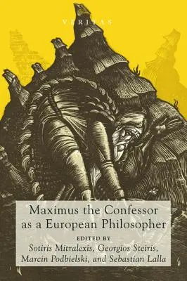 Maxime le Confesseur, un philosophe européen - Maximus the Confessor as a European Philosopher