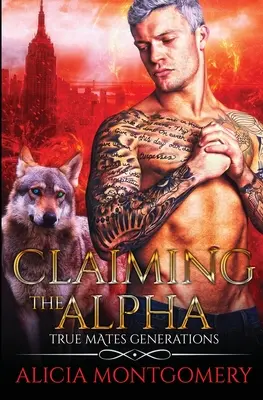 Réclamer l'Alpha : True Mates Generations Livre 2 - Claiming the Alpha: True Mates Generations Book 2