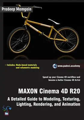 MAXON Cinema 4D R20 : Guide détaillé de la modélisation, du texturage, de l'éclairage, du rendu et de l'animation - MAXON Cinema 4D R20: A Detailed Guide to Modeling, Texturing, Lighting, Rendering, and Animation