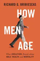Comment les hommes vieillissent : ce que l'évolution révèle sur la santé et la mortalité masculines - How Men Age: What Evolution Reveals about Male Health and Mortality