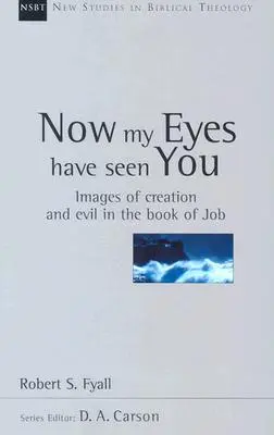 Maintenant que mes yeux t'ont vu : Images de la création et du mal dans le livre de Job - Now My Eyes Have Seen You: Images of Creation and Evil in the Book of Job