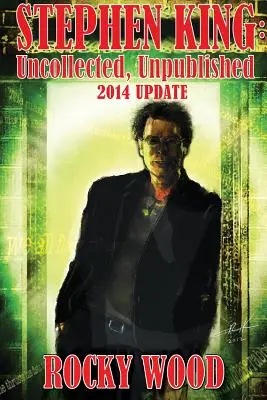 Stephen King : Uncollected, Unpublished - Mise à jour 2014 - Stephen King: Uncollected, Unpublished - 2014 Update