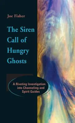 L'appel des fantômes affamés : Une enquête passionnante sur le channeling et les guides spirituels - The Siren Call of Hungry Ghosts: A Riveting Investigation Into Channeling and Spirit Guides