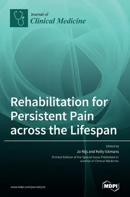Réhabilitation de la douleur persistante tout au long de la vie - Rehabilitation for Persistent Pain Across the Lifespan