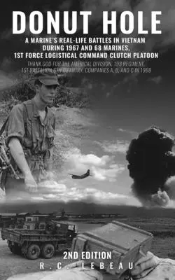 Donut Hole : A Marine's Real-Life Battles in Vietnam During 1967 and 68 Marines, 1st Force Logistical Command Clutch Platoon (en anglais) - Donut Hole: A Marine's Real-Life Battles in Vietnam During 1967 and 68 Marines, 1st Force Logistical Command Clutch Platoon