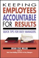 Faire en sorte que les employés soient responsables des résultats : Conseils rapides pour les managers débordés - Keeping Employees Accountable for Results: Quick Tips for Busy Managers