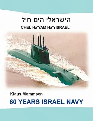 60 ans de marine israélienne : Chel Ha'Yam Ha'Yisraeli - 60 Years Israel Navy: Chel Ha'Yam Ha'Yisraeli