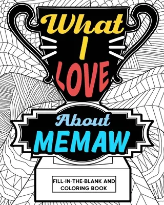 Livre à colorier « Ce que j'aime chez Memaw - What I Love About Memaw Coloring Book