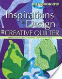Inspirations in Design for the Creative Quilter : Des exercices pour passer de la nature morte au quilt d'art - Inspirations in Design for the Creative Quilter: Exercises Take You from Still Life to Art Quilt