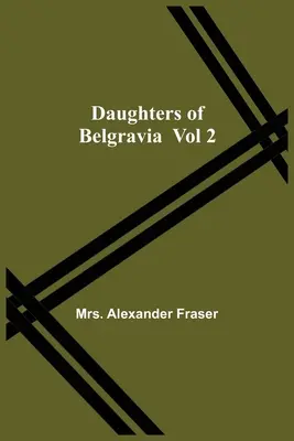 Les filles de Belgravia ; Vol 2 - Daughters Of Belgravia; Vol 2