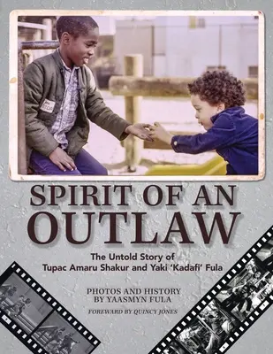 L'esprit d'un hors-la-loi : l'histoire inédite de Tupac Amaru Shakur et de Yaki Kadafi » Fula » - Spirit of an Outlaw: The Untold Story of Tupac Amaru Shakur and Yaki Kadafi