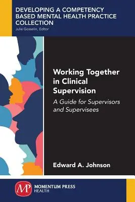 Travailler ensemble en supervision clinique : Un guide pour les superviseurs et les supervisés - Working Together in Clinical Supervision: A Guide for Supervisors and Supervisees