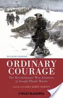 Courage ordinaire : Les aventures de Joseph Plumb Martin pendant la guerre d'Indépendance - Ordinary Courage: The Revolutionary War Adventures of Joseph Plumb Martin