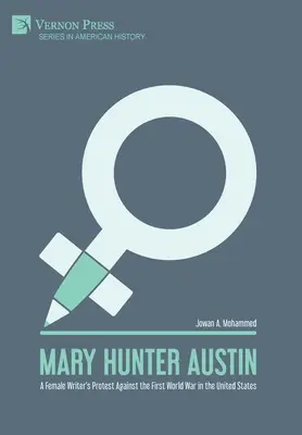 Mary Hunter Austin : la protestation d'une écrivaine contre la Première Guerre mondiale aux États-Unis - Mary Hunter Austin: A Female Writer's Protest Against the First World War in the United States