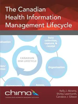 Le cycle de vie de la gestion de l'information sur la santé au Canada - The Canadian Health Information Management Lifecycle