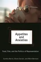 Appétits et angoisses : Alimentation, cinéma et politique de représentation - Appetites and Anxieties: Food, Film, and the Politics of Representation