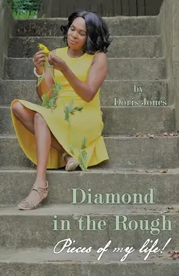 Un diamant à l'état brut : Morceaux de ma vie - Diamond In The Rough: Pieces of My Life