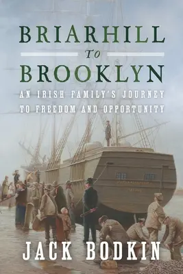 De Briarhill à Brooklyn : Le voyage d'une famille irlandaise vers la liberté et les opportunités - Briarhill to Brooklyn: An Irish Family's Journey to Freedom and Opportunity