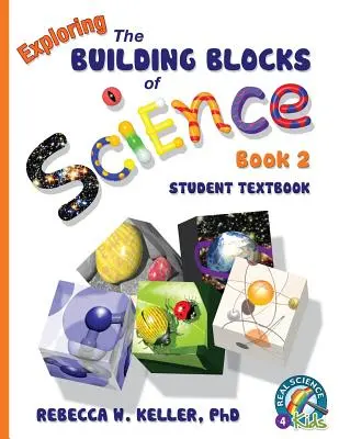 Exploring the Building Blocks of Science Book 2 Manuel de l'élève (à couverture souple) - Exploring the Building Blocks of Science Book 2 Student Textbook (softcover)