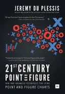 Le point et la figure du 21e siècle : Techniques nouvelles et avancées pour l'utilisation des diagrammes à points et à figures - 21st Century Point and Figure: New and Advanced Techniques for Using Point and Figure Charts