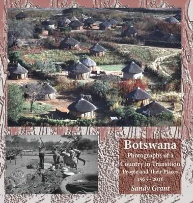 Botswana : Photographies d'un pays en transition ; Les gens et leurs lieux 1965 - 2016 - Botswana: Photographs of a Country in Transition; People and Their Places 1965 - 2016