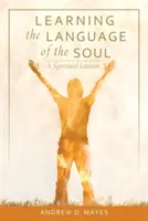 Apprendre le langage de l'âme : un lexique spirituel - Learning the Language of the Soul: A Spiritual Lexicon