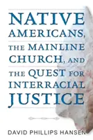 Les Amérindiens, l'Église principale et la quête de justice interraciale - Native Americans, the Mainline Church, and the Quest for Interracial Justice