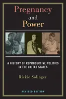 Grossesse et pouvoir, édition révisée : Une histoire des politiques de reproduction aux États-Unis - Pregnancy and Power, Revised Edition: A History of Reproductive Politics in the United States