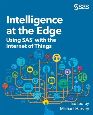 Intelligence at the Edge : Utilisation de SAS avec l'Internet des objets - Intelligence at the Edge: Using SAS with the Internet of Things