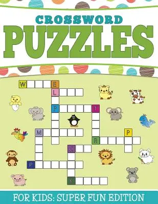 Mots croisés pour enfants : édition super amusante - Crossword Puzzles For Kids: Super Fun Edition