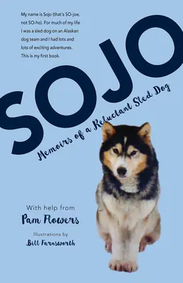 Sojo : Mémoires d'un chien de traîneau réticent - Sojo: Memoirs of a Reluctant Sled Dog